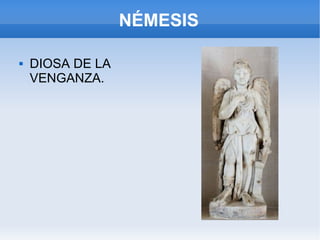 NÉMESIS DIOSA DE LA VENGANZA. 