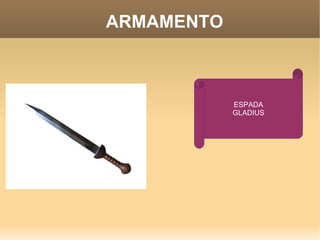 ARMAMENTO ESPADA GLADIUS 
