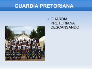 GUARDIA PRETORIANA GUARDIA PRETORIANA DESCANSANDO 
