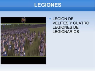 LEGIONES LEGIÓN DE VELITES Y CUATRO LEGIONES DE LEGIONARIOS 