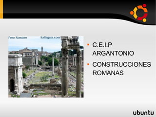 ROMA:ALEXIS Y JORGE C.E.I.P ARGANTONIO CONSTRUCCIONES ROMANAS  