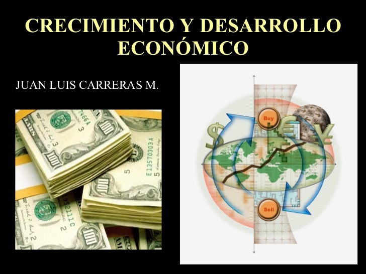 Desarrollo y Crecimiento Económico.