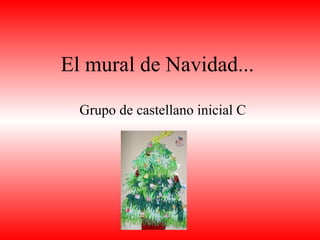 El mural de Navidad... Grupo de castellano inicial C 