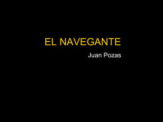 EL NAVEGANTE Juan Pozas 