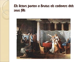 Els lictors porten a Brutus els cadavers dels seus fills 