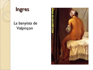 Ingres La banyista de Valpinçon 