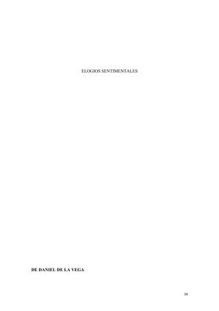 ELOGIOS SENTIMENTALES
DE DANIEL DE LA VEGA
38
 