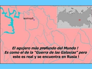 El agujero más profundo del Mundo !  Es como el de la  “Guerra de las Galaxias” pero  este es real y se encuentra en Rusia ! 