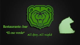 Restaurante-bar
“El oso verde”
 
