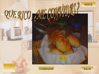 COMENZAR SALIR QUE RICO , ¿ME CONVIDAS ? INDICE 