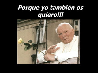 Porque yo también os quiero!!! 