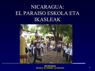 NICARAGUA: EL PARAISO ESKOLA ETA IKASLEAK 