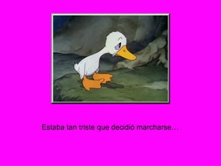 Estaba tan triste que decidió marcharse… 