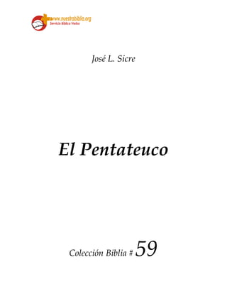 José L. Sicre
El Pentateuco
Colección Biblia # 59
 