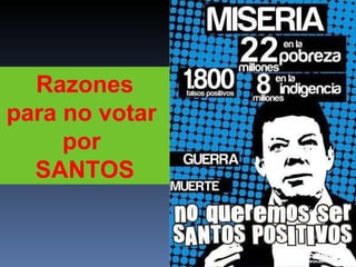 Razones para no votar  por  SANTOS 