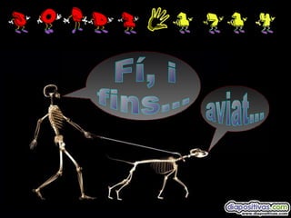 Fí, i fins... aviat... 