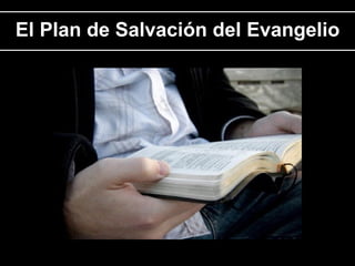 El Plan de Salvación del Evangelio 