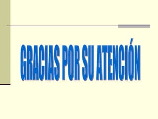 GRACIAS POR SU ATENCIÓN 