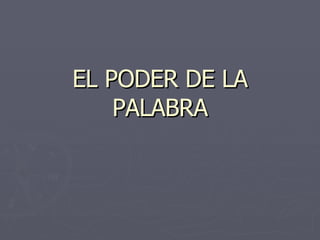 EL PODER DE LA PALABRA 