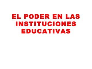 EL PODER EN LAS INSTITUCIONES EDUCATIVAS 