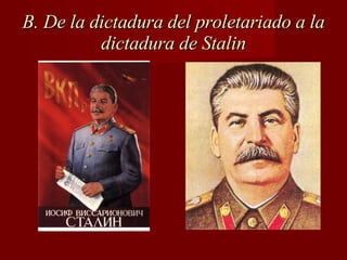 B. De la dictadura del proletariado a la dictadura de Stalin 