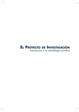 El Proyecto de Investigación
Introducción a la metodología científica
 