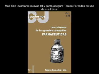 Más bien inventarse nuevas tal y como asegura Teresa Forcades en uno de sus libros: 