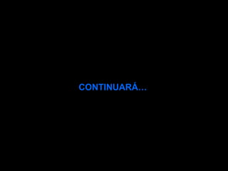 CONTINUARÁ… 