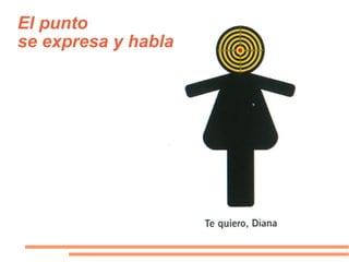 El punto se expresa y habla 