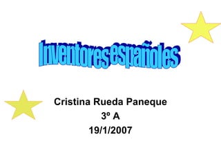 Cristina Rueda Paneque 3º A 19/1/2007 Inventores españoles 