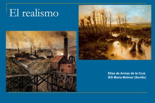 El realismo Elisa de Armas de la Cruz IES María Moliner (Sevilla ) 