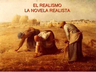 ©Jesús Pérez-Sevilla 
EL REALISMO 
LA NOVELA REALISTA 
 
