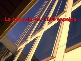 La   casa de los 1.000 espejos 