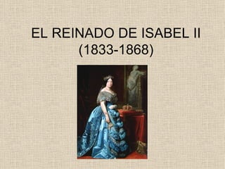 EL REINADO DE ISABEL II (1833-1868) 