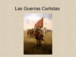 Las Guerras Carlistas  