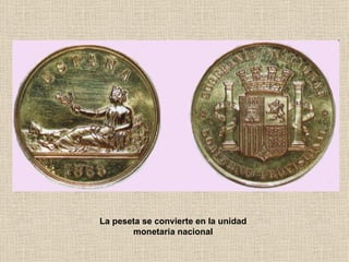 La peseta se convierte en la unidad monetaria nacional 