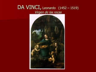 DA VINCI,  Leonardo   (1452 – 1519) Virgen de las rocas 