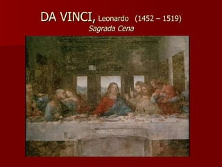 DA VINCI,  Leonardo   (1452 – 1519) Sagrada Cena 