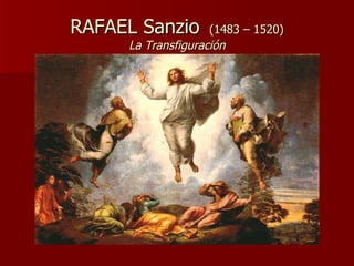 RAFAEL Sanzio  (1483 – 1520) La Transfiguración 