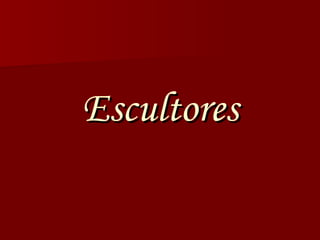 Escultores 
