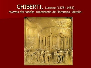 GHIBERTI,   Lorenzo (1378 -1455) Puertas del Paraíso  (Baptisterio de Florencia) –detalle- 