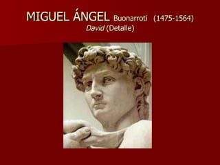 MIGUEL ÁNGEL  Buonarroti   (1475-1564) David  (Detalle) 