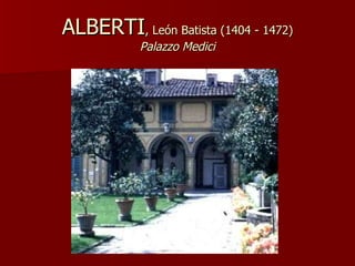 ALBERTI , León Batista (1404 - 1472) Palazzo Medici 