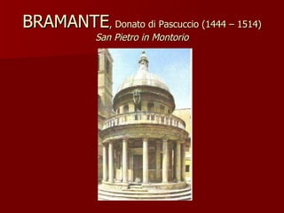 BRAMANTE , Donato di Pascuccio (1444 – 1514) San Pietro in Montorio 