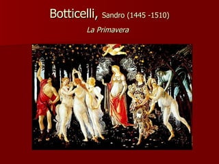 Botticelli,  Sandro (1445 -1510) La Primavera   