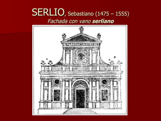 SERLIO , Sebastiano (1475 – 1555) Fachada con vano  serliano 