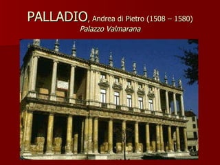 PALLADIO , Andrea di Pietro (1508 – 1580) Palazzo Valmarana 