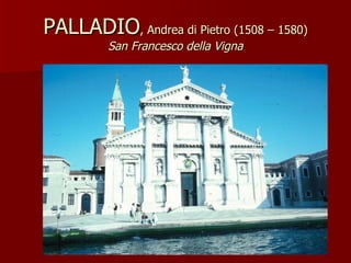 PALLADIO , Andrea di Pietro (1508 – 1580) San Francesco della Vigna 