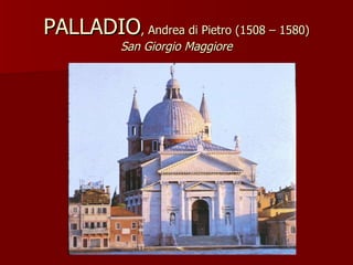 PALLADIO , Andrea di Pietro (1508 – 1580) San Giorgio Maggiore 