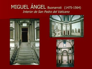 MIGUEL ÁNGEL  Buonarroti   (1475-1564) Interior de San Pedro del Vaticano 